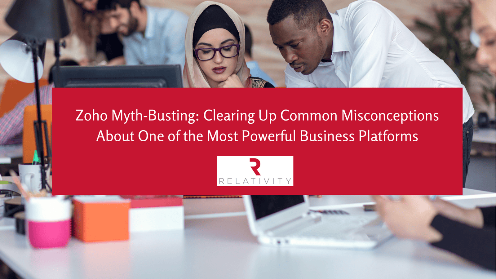 Zoho Myth-Busting: Clearing Up Common Misconceptions About One of the Most Powerful Business Platforms
